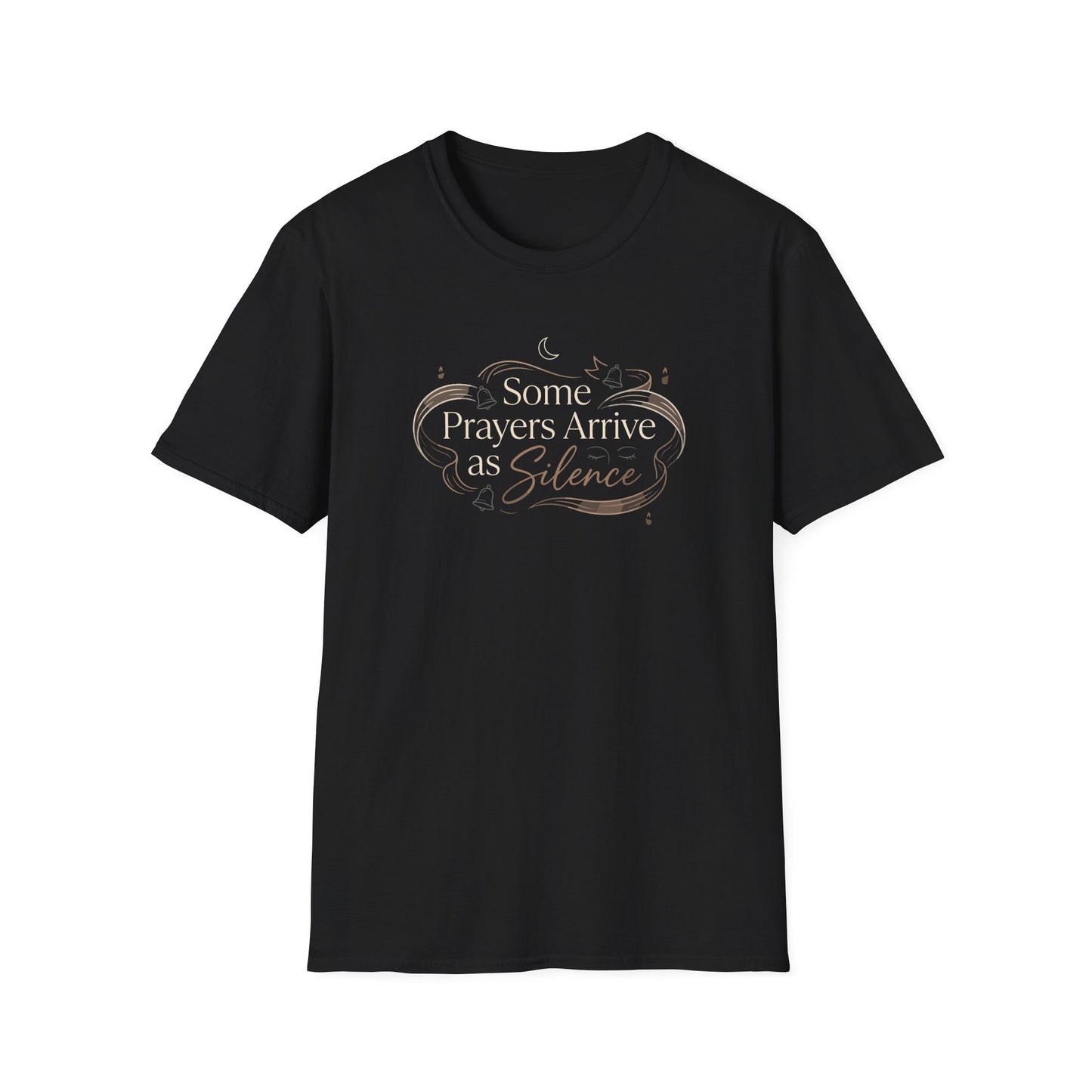 Some Prayers Arrive as Silence T-Shirt