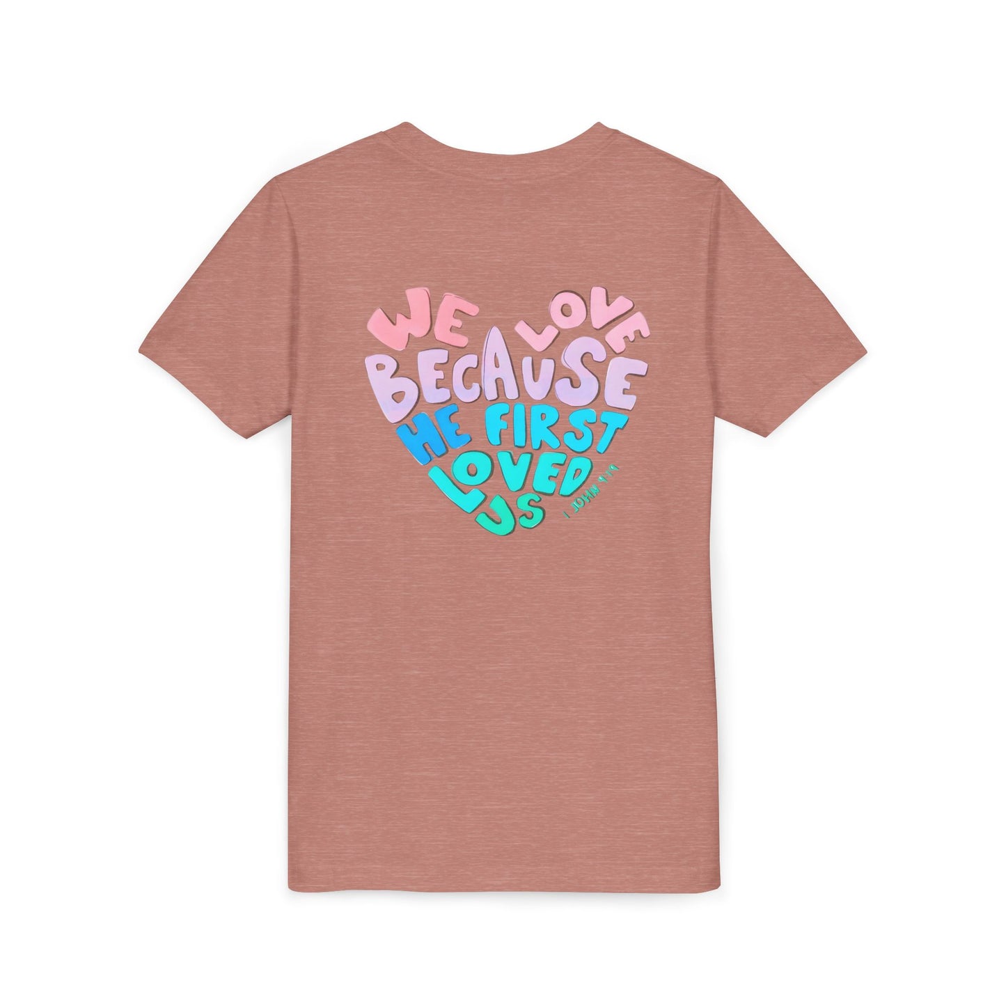 Youth Tee — "We Love Because He First Loved Us" Heart Design