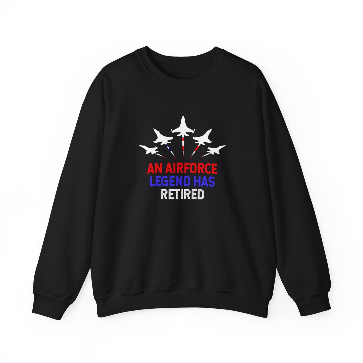 An Airforce Legend Has Retired Sweatshirt