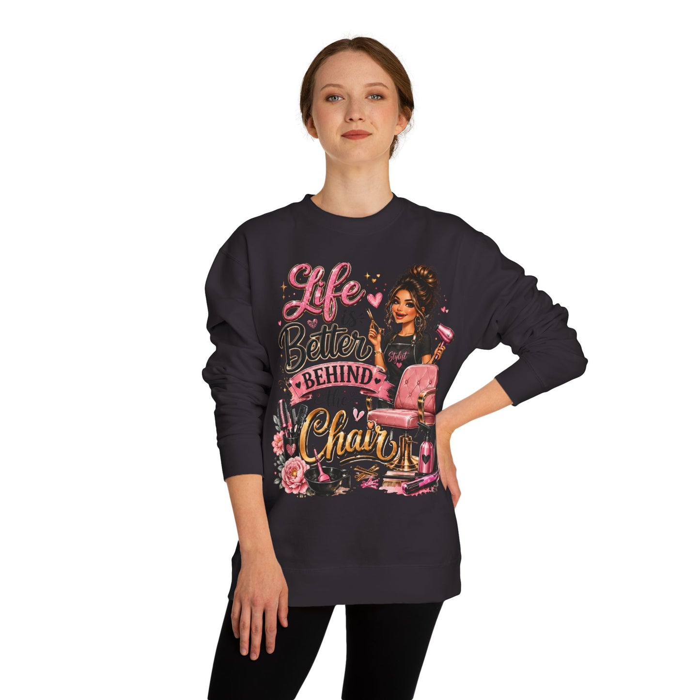 Life Is Better Behind the Chair Sweatshirt — Hairdresser Salon Crewneck