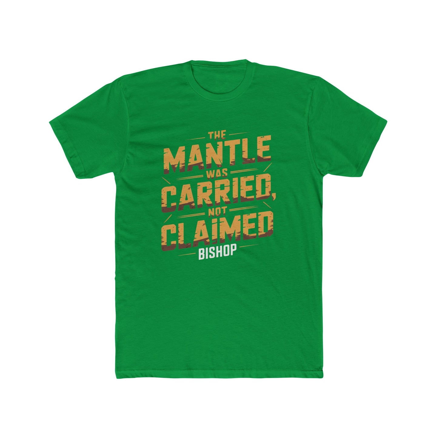 The Mantle Was Carried Not Claimed Tee