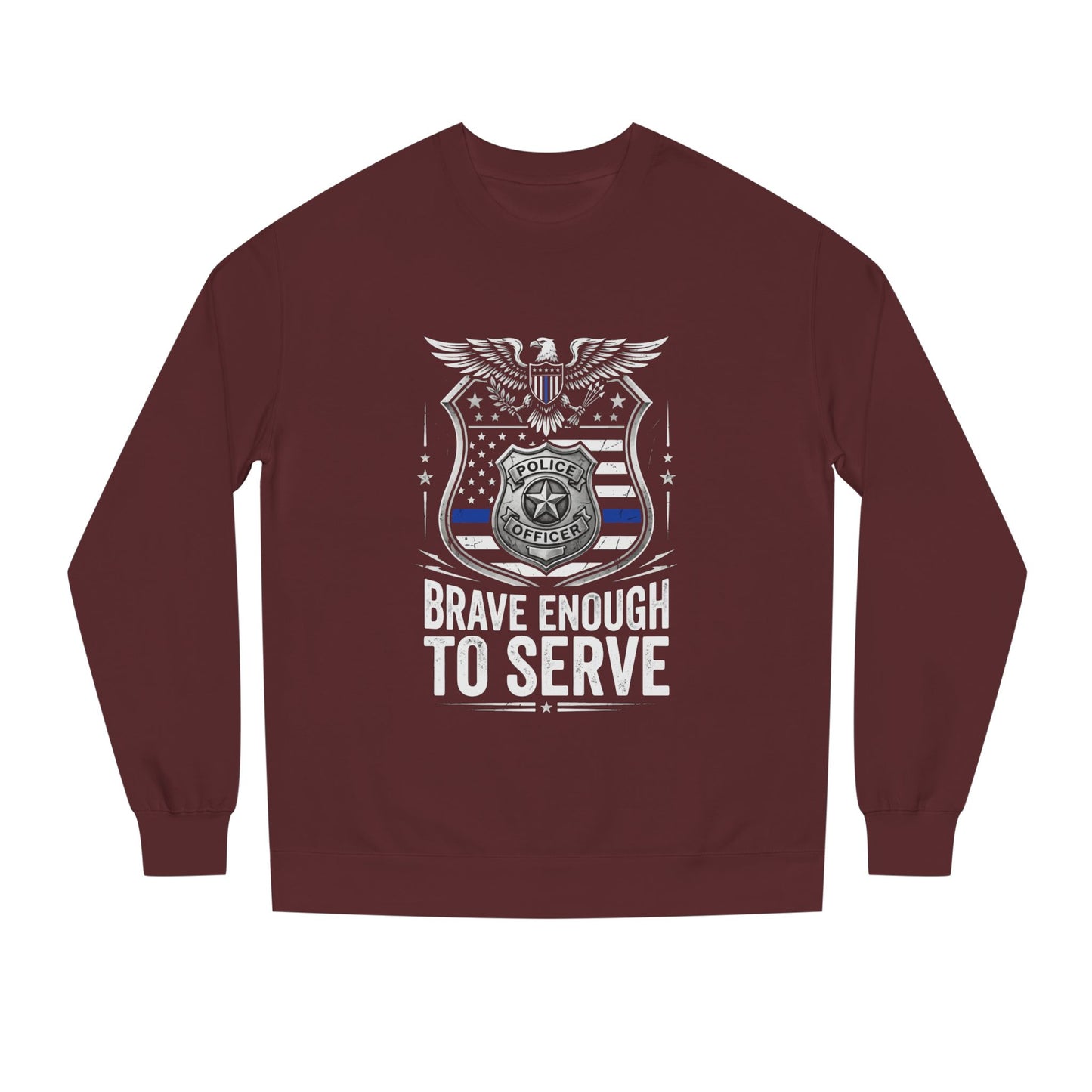 Police Tribute Sweatshirt — "Brave Enough to Serve" Badge Crewneck