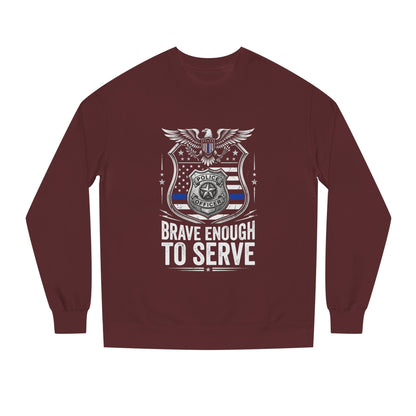 Police Tribute Sweatshirt — "Brave Enough to Serve" Badge Crewneck