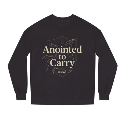 Anointed to Carry Sweatshirt — Faith-Based Bishop Crewneck