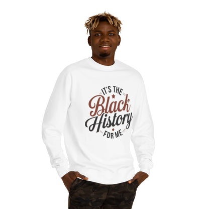 Crewneck Sweatshirt — "It's the Black History for Me" Retro Script Pullover