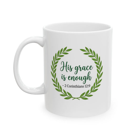 His Grace Is Enough -2 Corinthians 12:9 Ceramic Mug