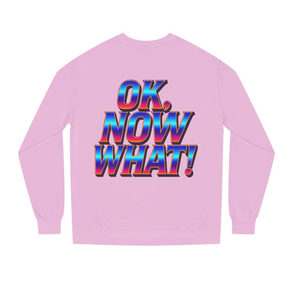 OK, Now What! Crewneck Sweatshirt — Bold Retro Gradient Graphic