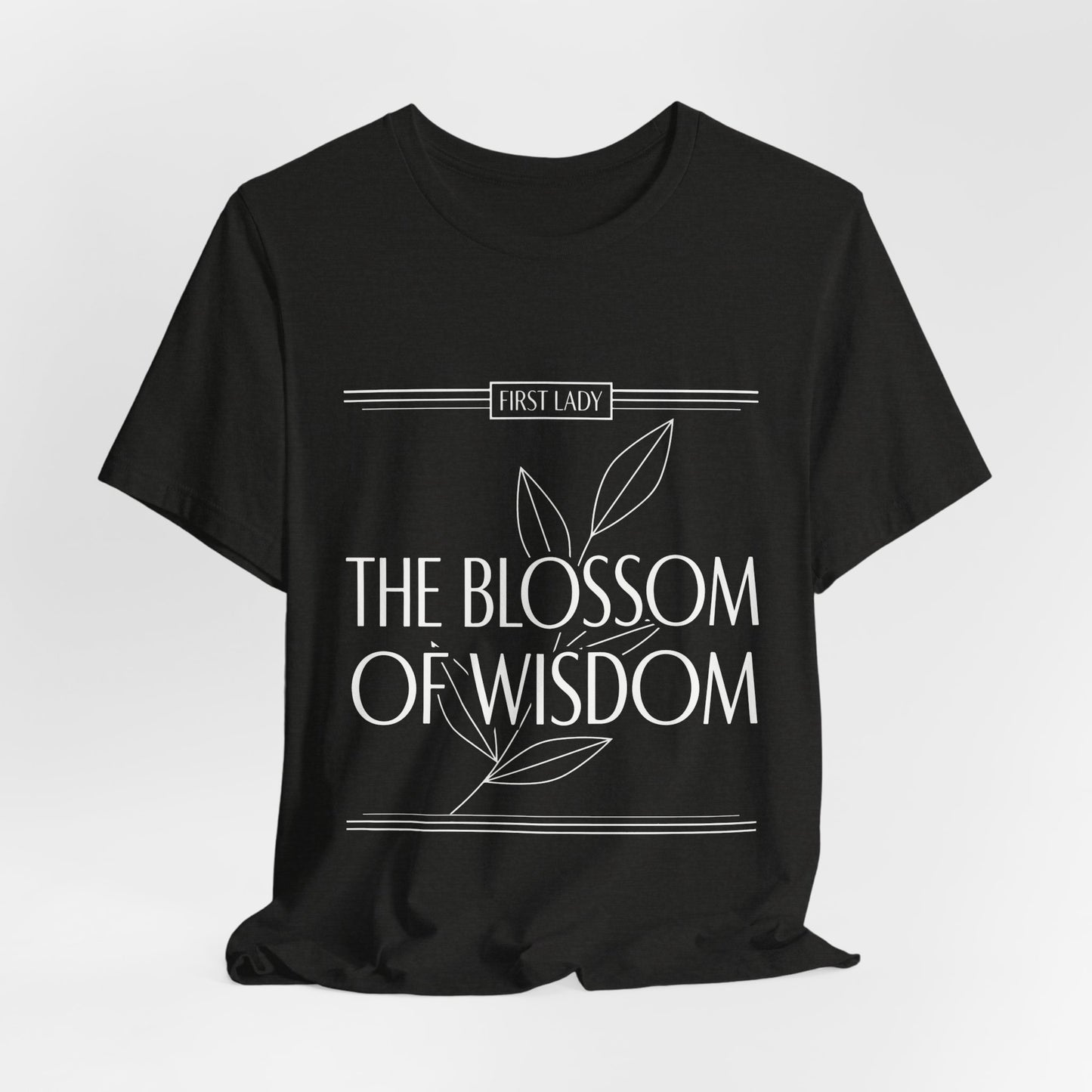 The Blossom of Wisdom Tee — "First Lady" Inspirational Graphic T-Shirt