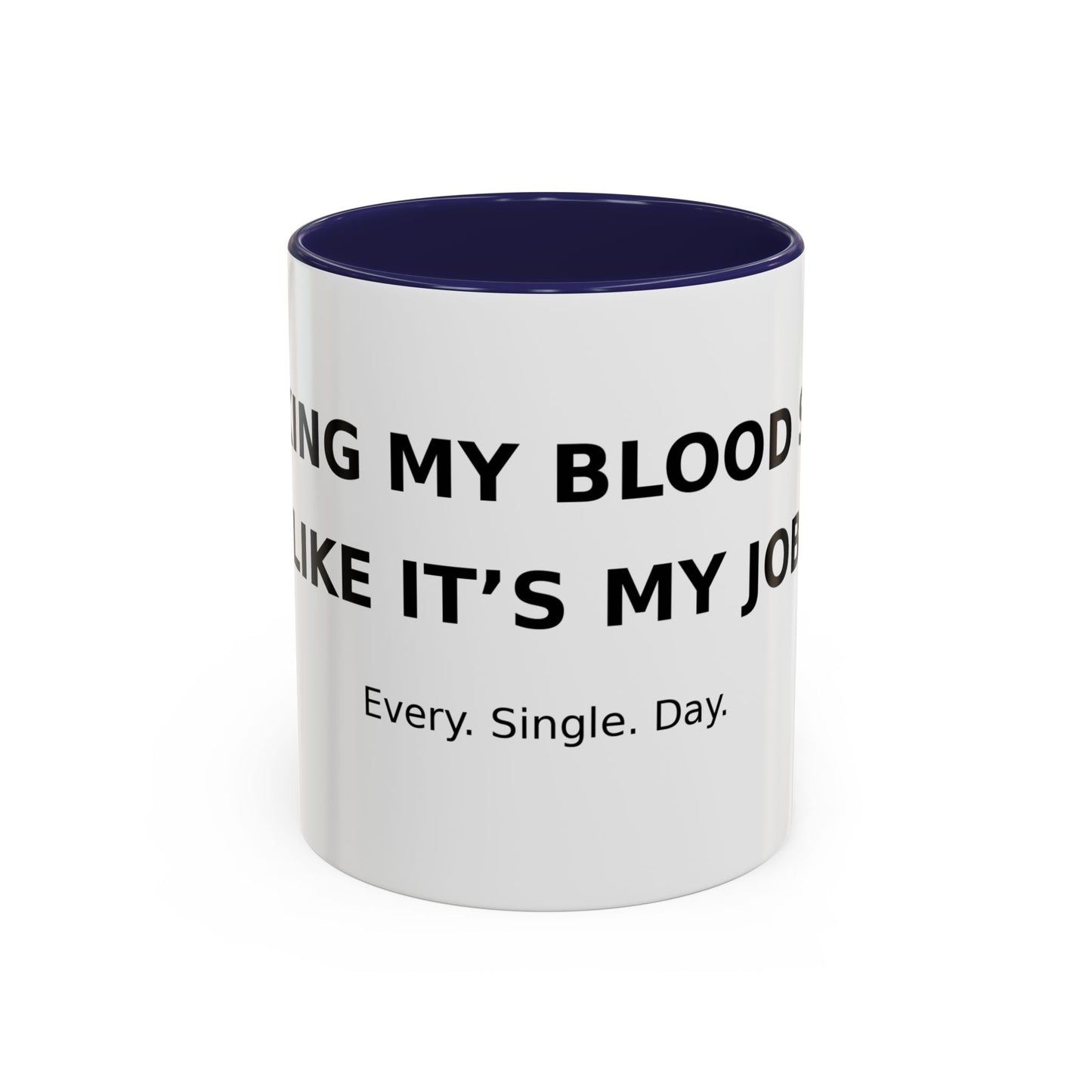 Coffee Mug – 'Monitoring My Blood Sugar Like It’s My Job. Every. Single. Day.'