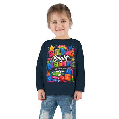 Toddler Tee — "Building Bright Beginnings" Back-to-School Long Sleeve Shirt