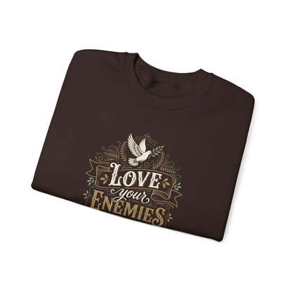 Love Your Enemies And Pray for Those WHO Persecute You - Matthew 5:44  Sweatshirt