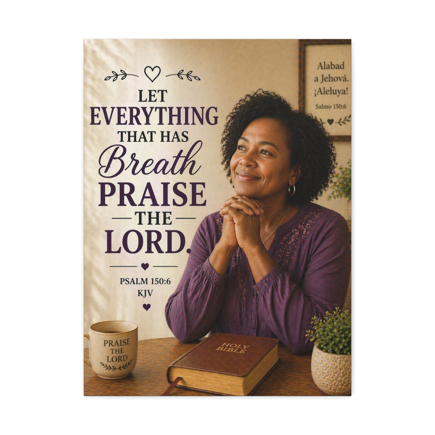 Stretched Canvas - "Let Everything That Has Breath Praise the Lord" Psalm 150:6 Religious Wall Art