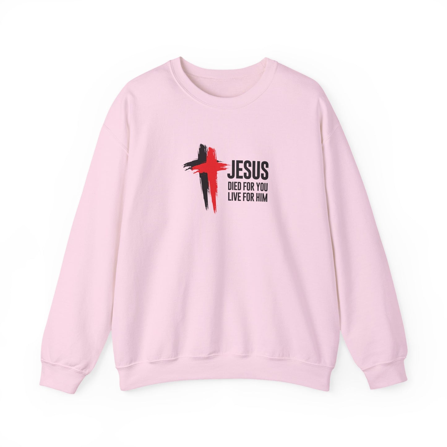 "Jesus Died For You, Live For Him" Sweatshirt