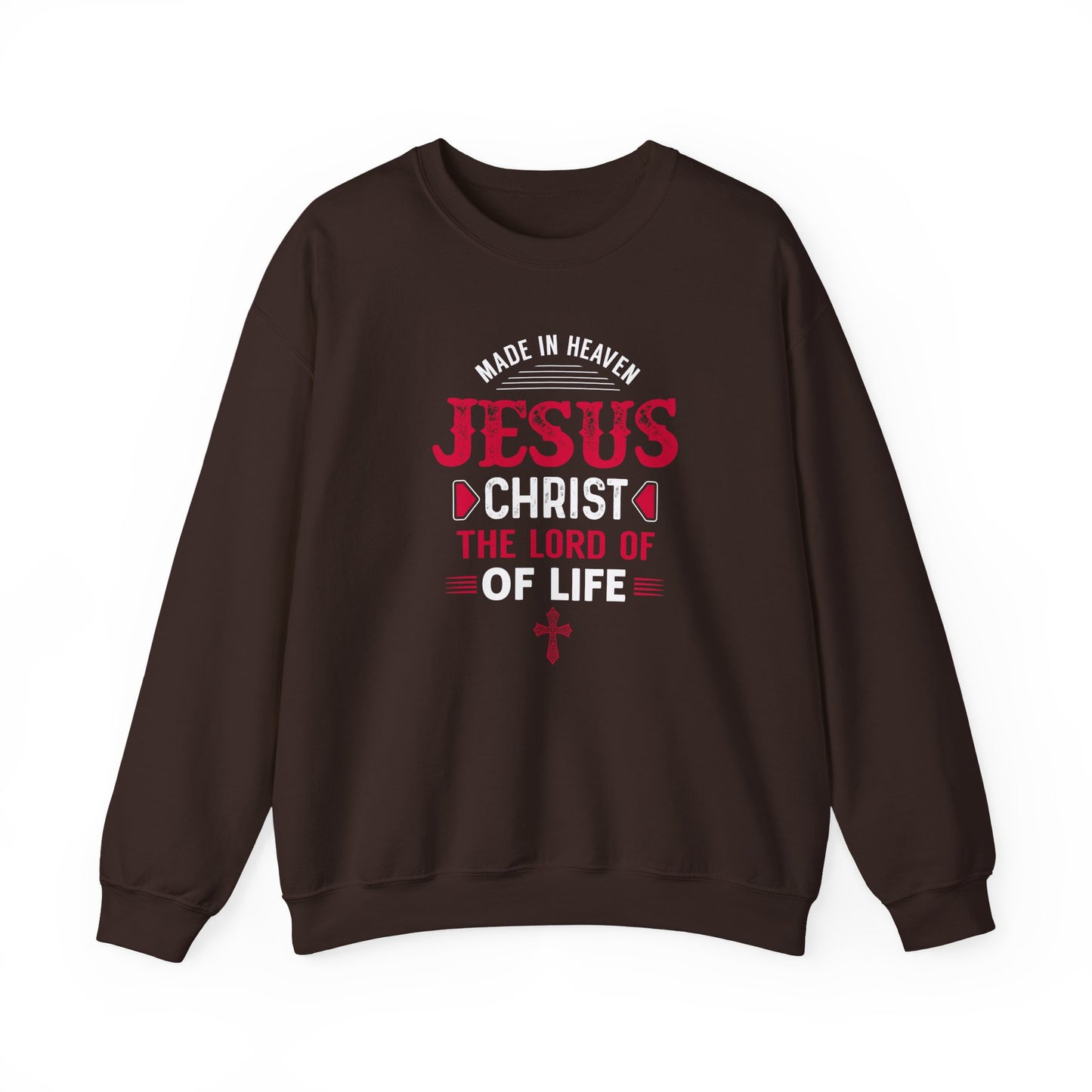 Made in Heaven Jesus Christ The Lord Of Life  Sweatshirt