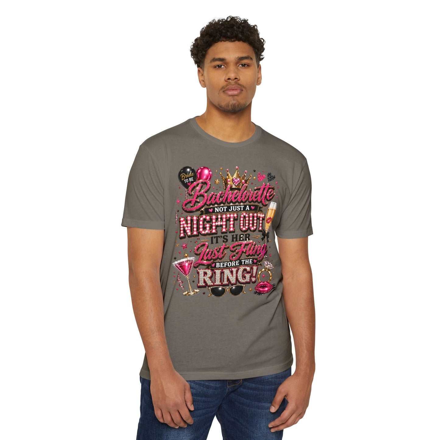 Bachelorette Party T-Shirt — “Bachelorette: Not Just a Night Out, It’s Her Last Fling Before the Ring”