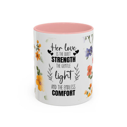 Floral "Her Love Is the Quiet Strength" Accent Coffee Mug — Inspirational Mother's Day Gift