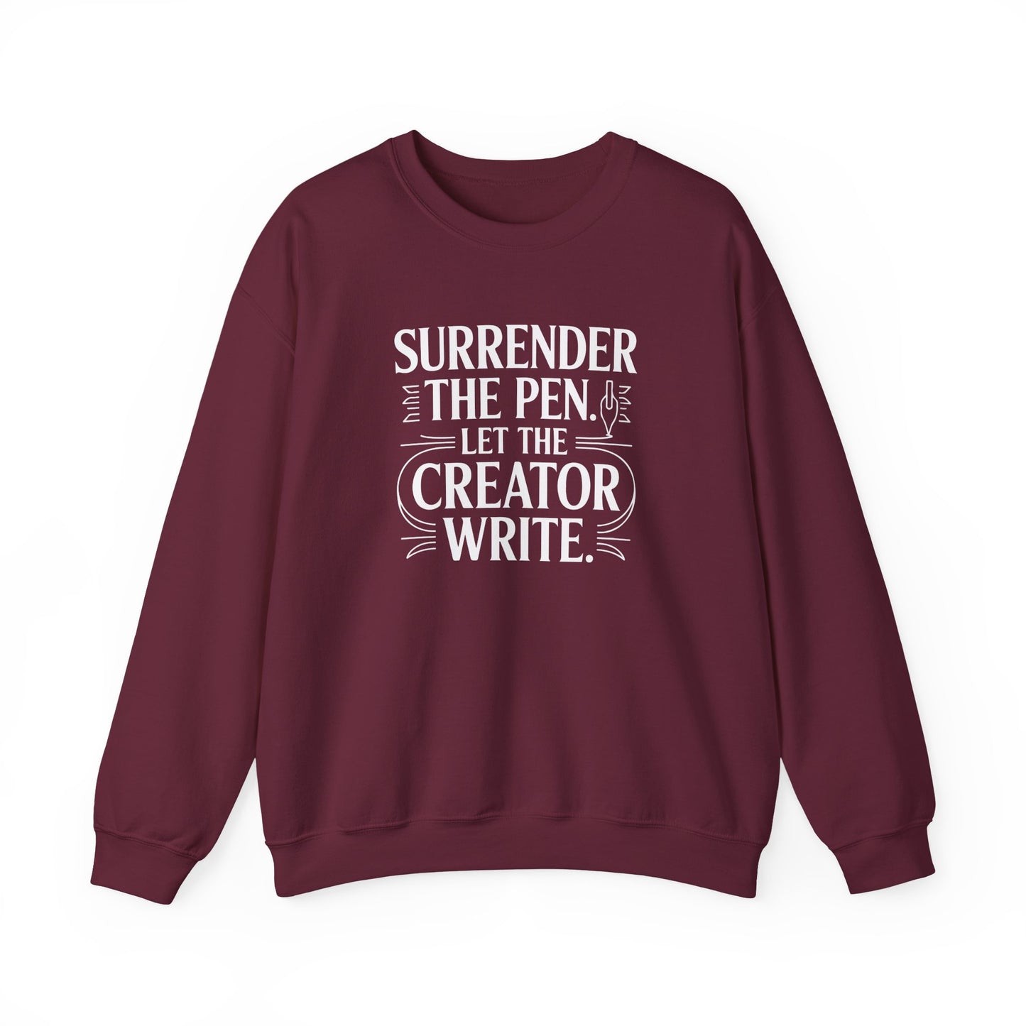 Surrender the Pen Let the Creator Write Sweatshirt