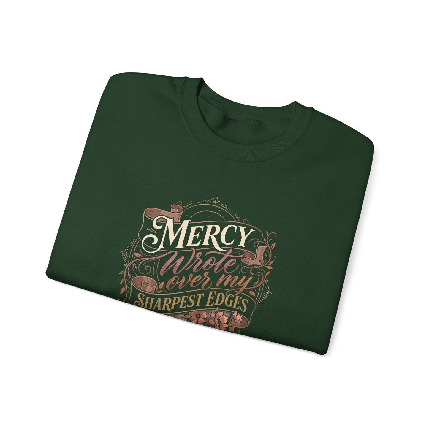 Mercy Wrote Over My Sharpest Edges  Sweatshirt