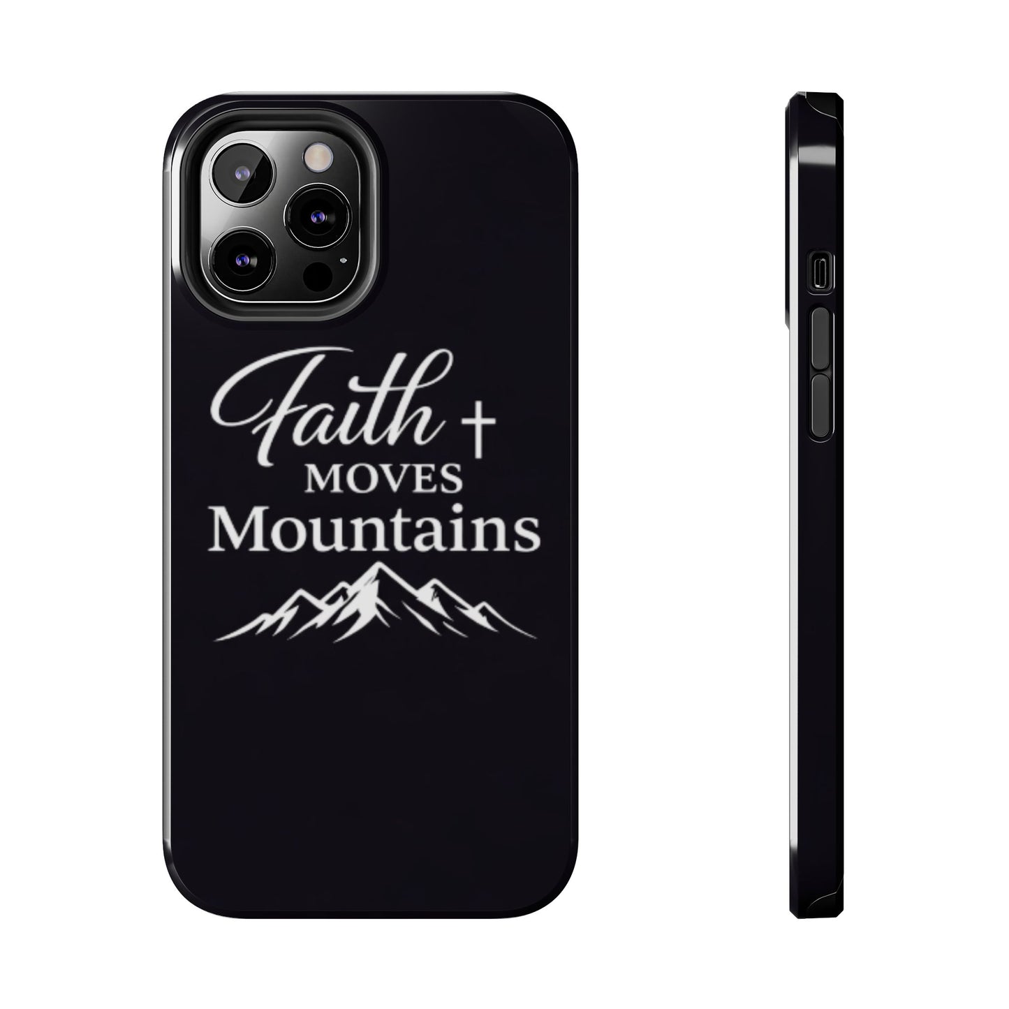 Faith Moves Mountains Tough Phone Case — Christian Inspirational Mountain Design