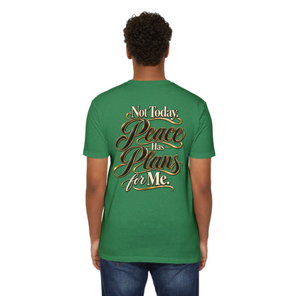 Not Today — "Peace Has Plans for Me" Graphic T-Shirt