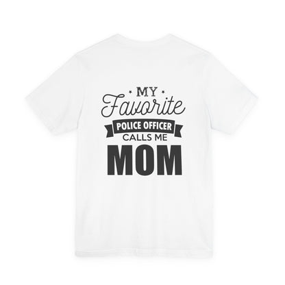 Mom of a Police Officer T-Shirt — "My Favorite Police Officer Calls Me Mom"