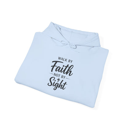 "Walk by Faith Not by Sight" Hoodie