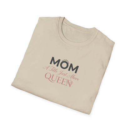 Mom A Title Just Above Queen T-Shirt