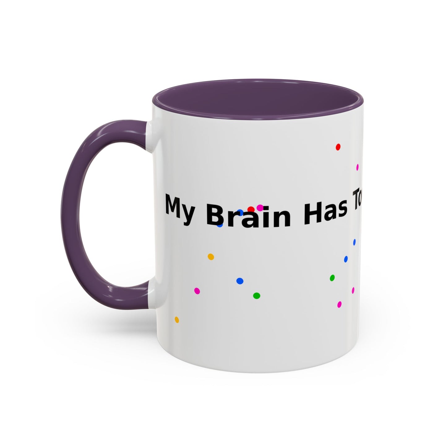 Coffee Mug - "My Brain Has Too Many Tabs Open" Funny Office Gift (11/15 oz)