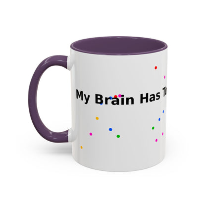 Coffee Mug - "My Brain Has Too Many Tabs Open" Funny Office Gift (11/15 oz)