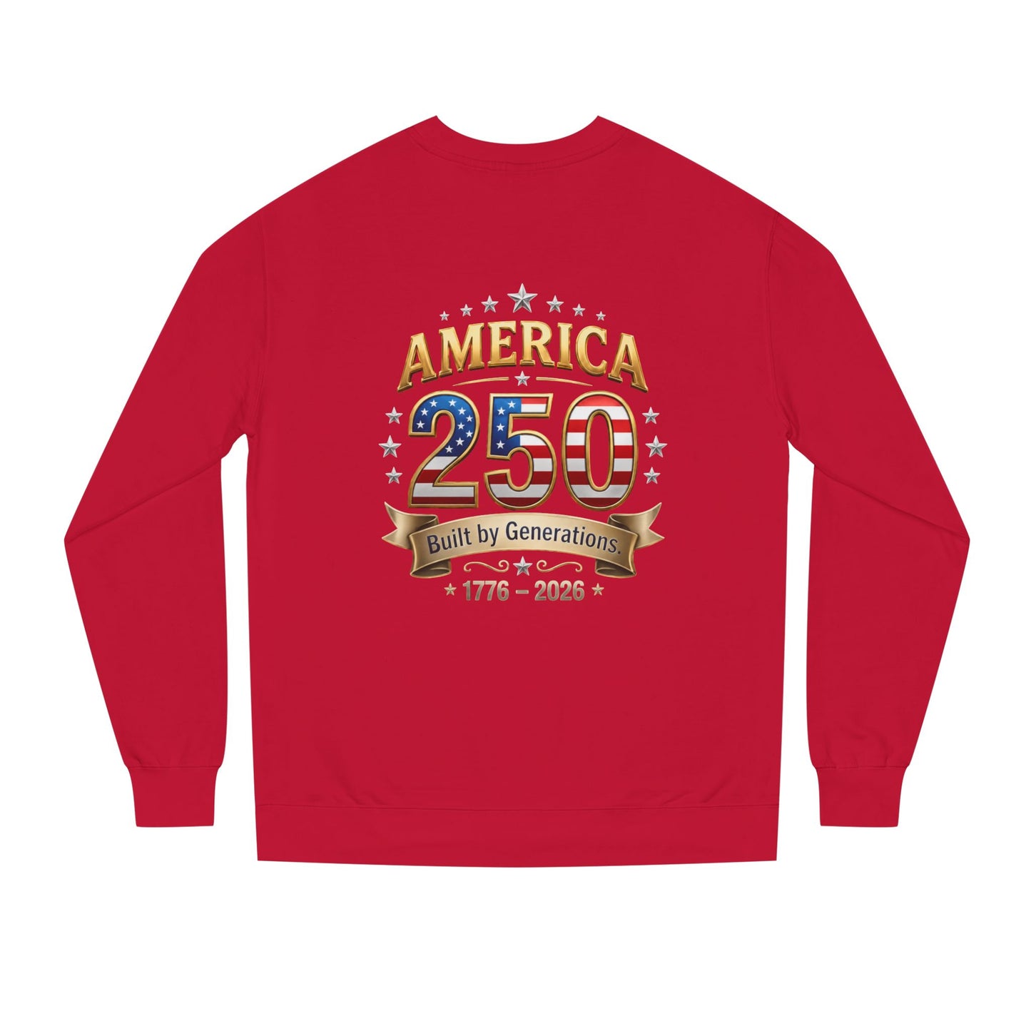 America 250 Sweatshirt — 'Built by Generations' 1776–2026 Patriotic Crewneck