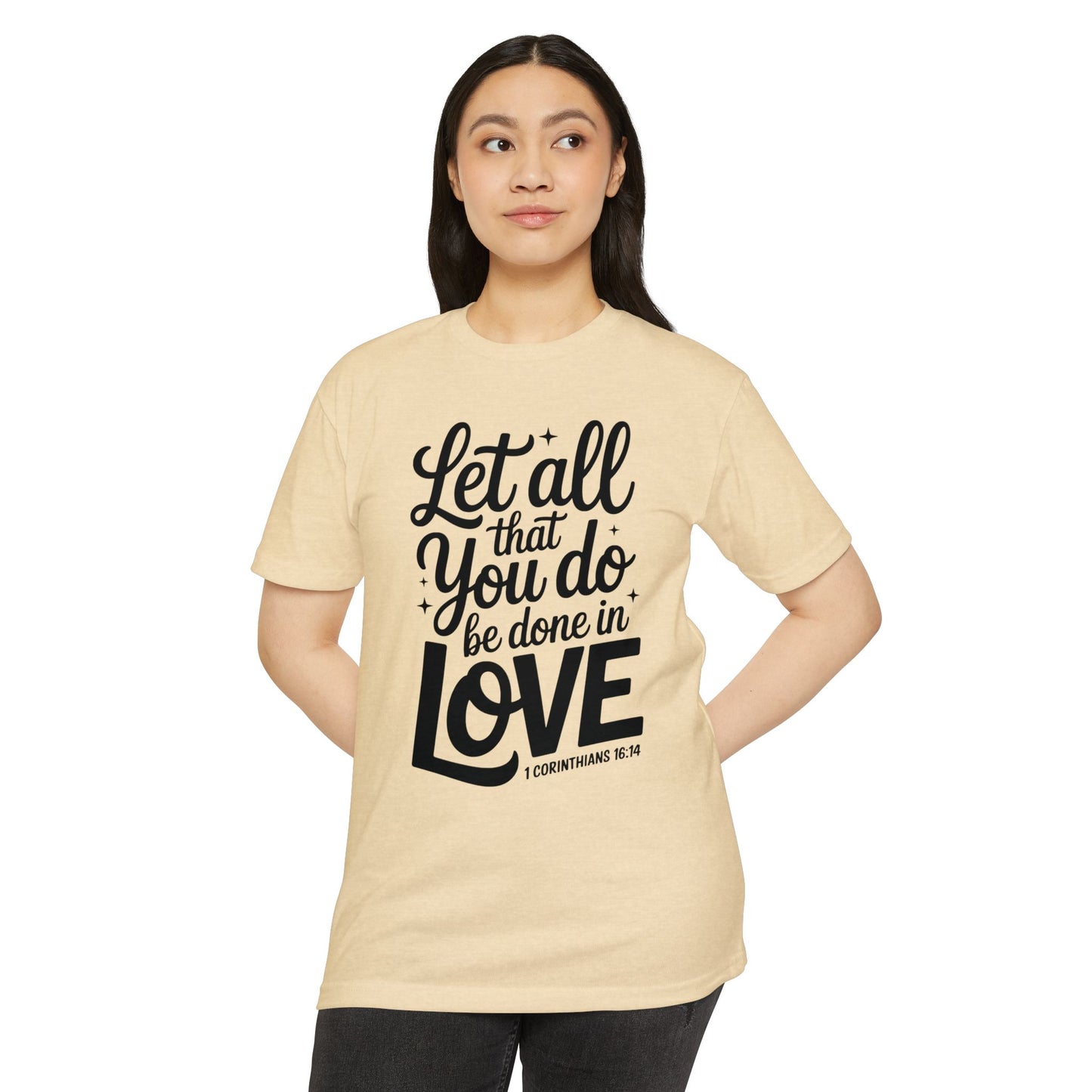 Let All That You Do Be Done in Love T-Shirt
