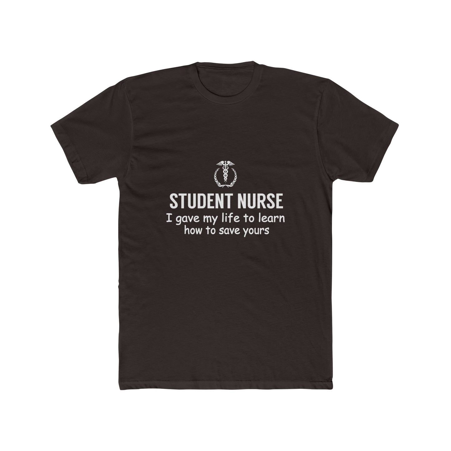 Student Nurse T-Shirt – "I Gave My Life to Learn How to Save Yours" Crew Tee