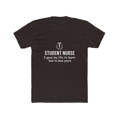 Student Nurse T-Shirt – "I Gave My Life to Learn How to Save Yours" Crew Tee