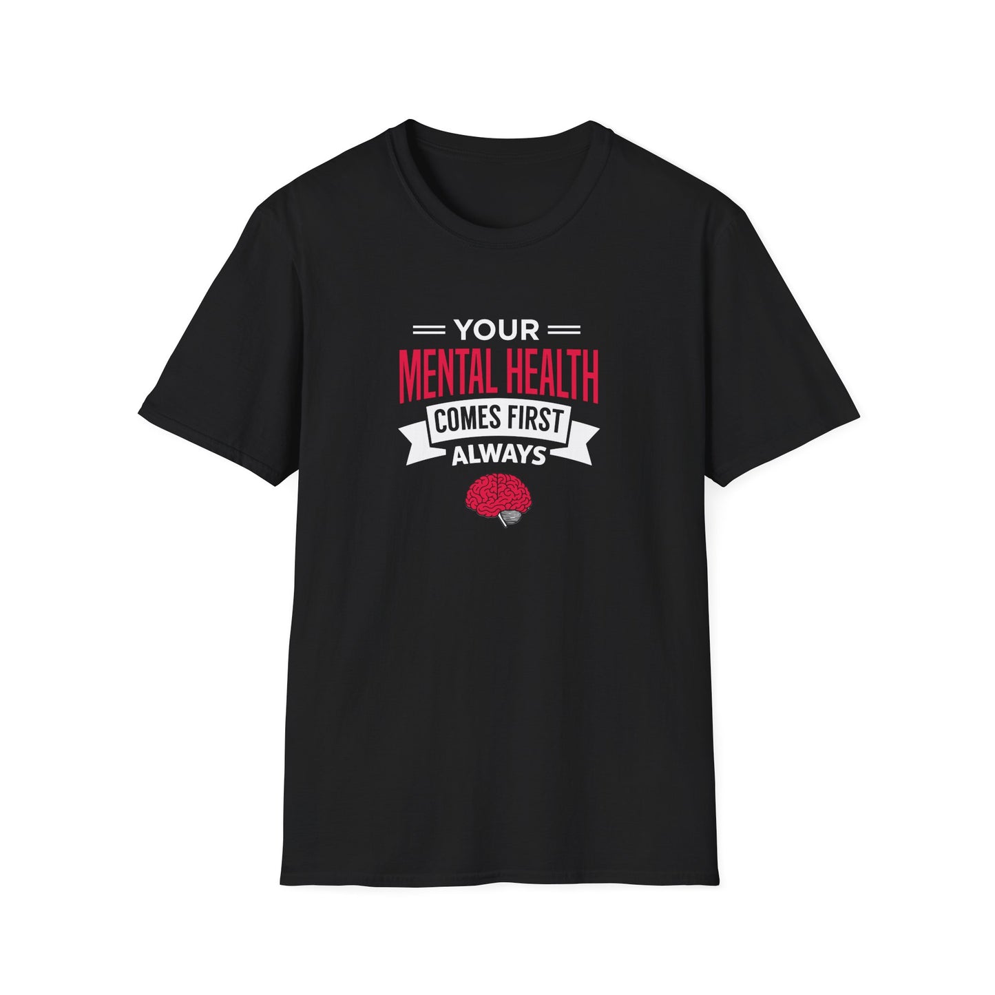 "Your Mental Health Comes First Always" T-Shirt