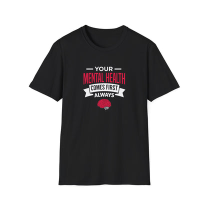 "Your Mental Health Comes First Always" T-Shirt