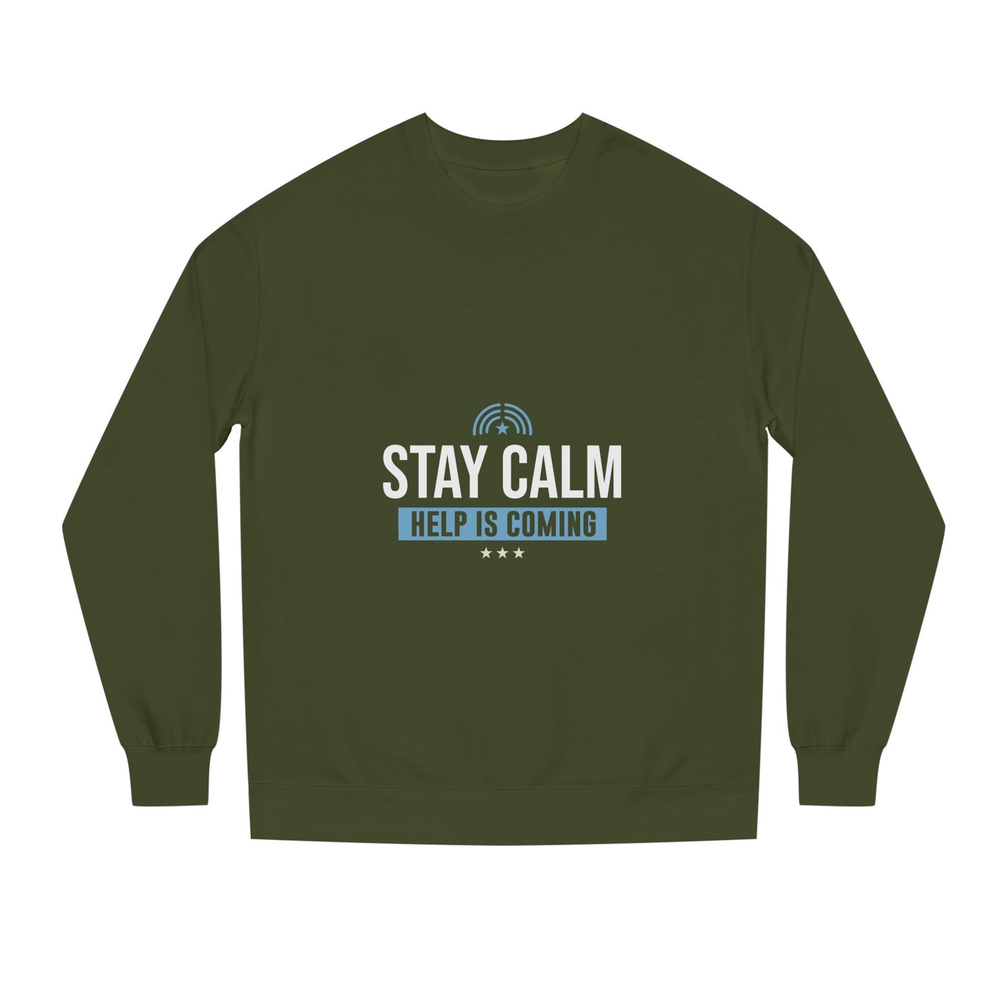 Stay Calm "Help Is Coming" Sweatshirt