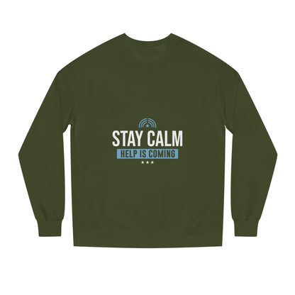 Stay Calm "Help Is Coming" Sweatshirt