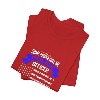 Police Officer Papa T‑Shirt — "Some People Call Me Police Officer, The Most Important Call Me Papa"