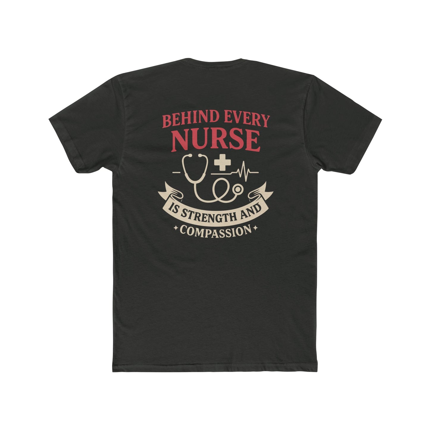 Nurse Appreciation Tee — "Behind Every Nurse Is Strength and Compassion" Cotton Shirt