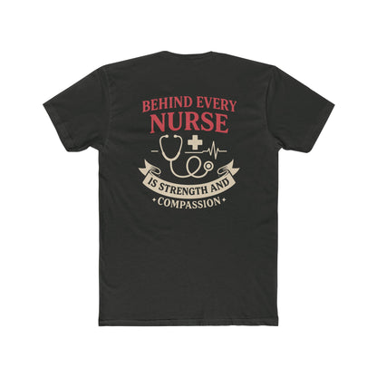 Nurse Appreciation Tee — "Behind Every Nurse Is Strength and Compassion" Cotton Shirt