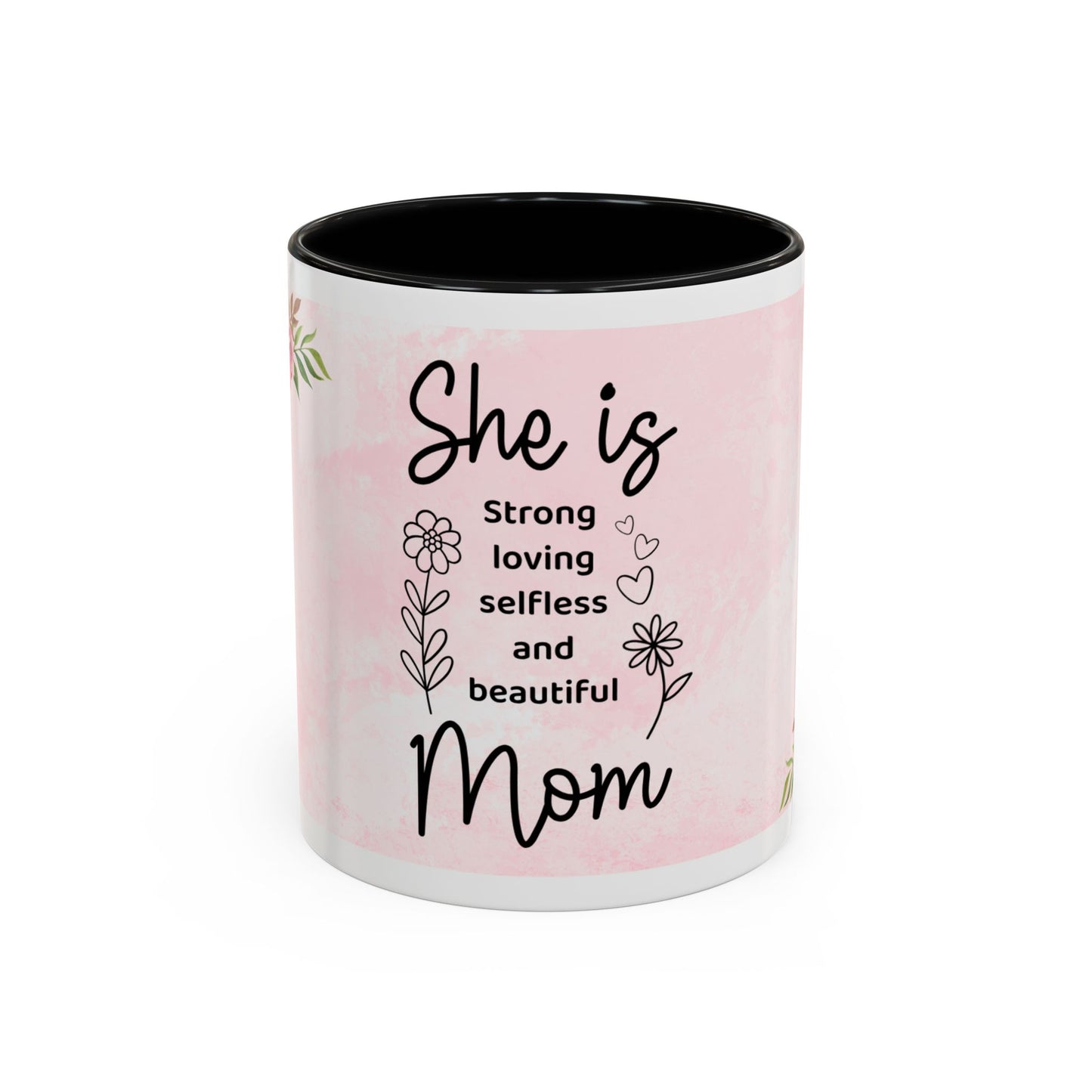 She is Mom Floral Accent Coffee Mug – ‘She is strong, loving, selfless and beautiful’ Gift for Mother’s Day