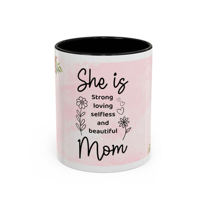 She is Mom Floral Accent Coffee Mug – ‘She is strong, loving, selfless and beautiful’ Gift for Mother’s Day
