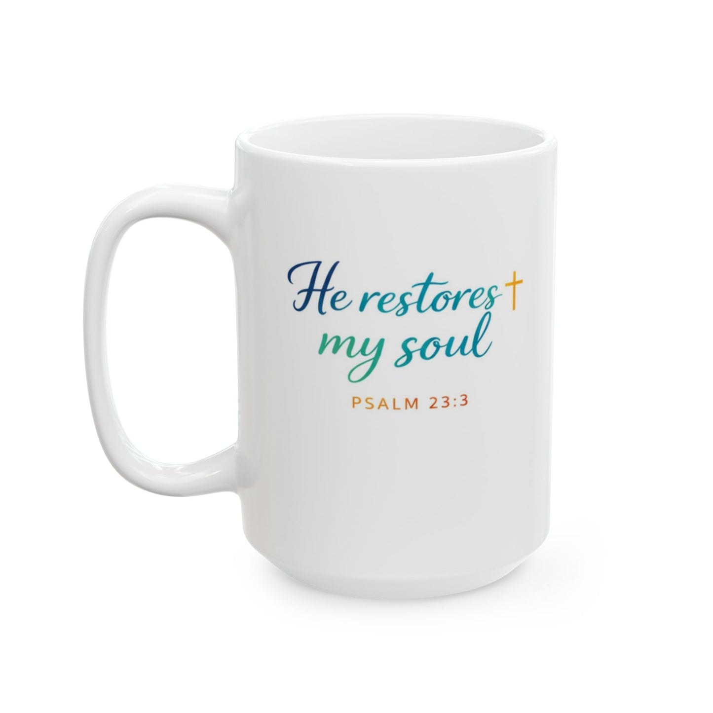 He Restores My Soul - Psalm 23:3 Mug