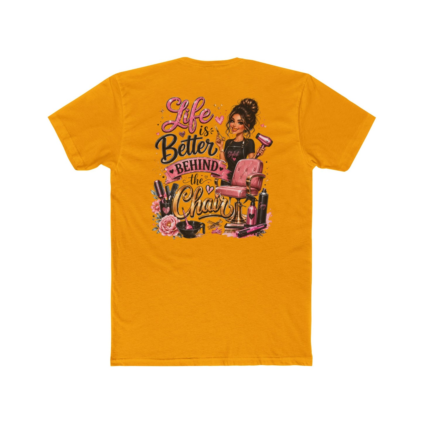 Life Is Better Behind the Chair T-Shirt — Hair Stylist Salon Tee