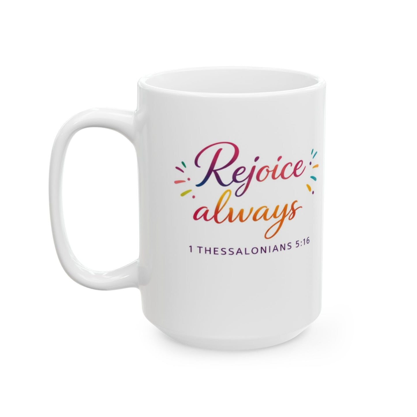 Rejoice Always - 1 Thessalonians 5:16 Mug