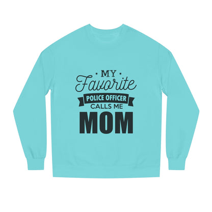 Mom of a Police Officer Sweatshirt — "My Favorite Police Officer Calls Me Mom"