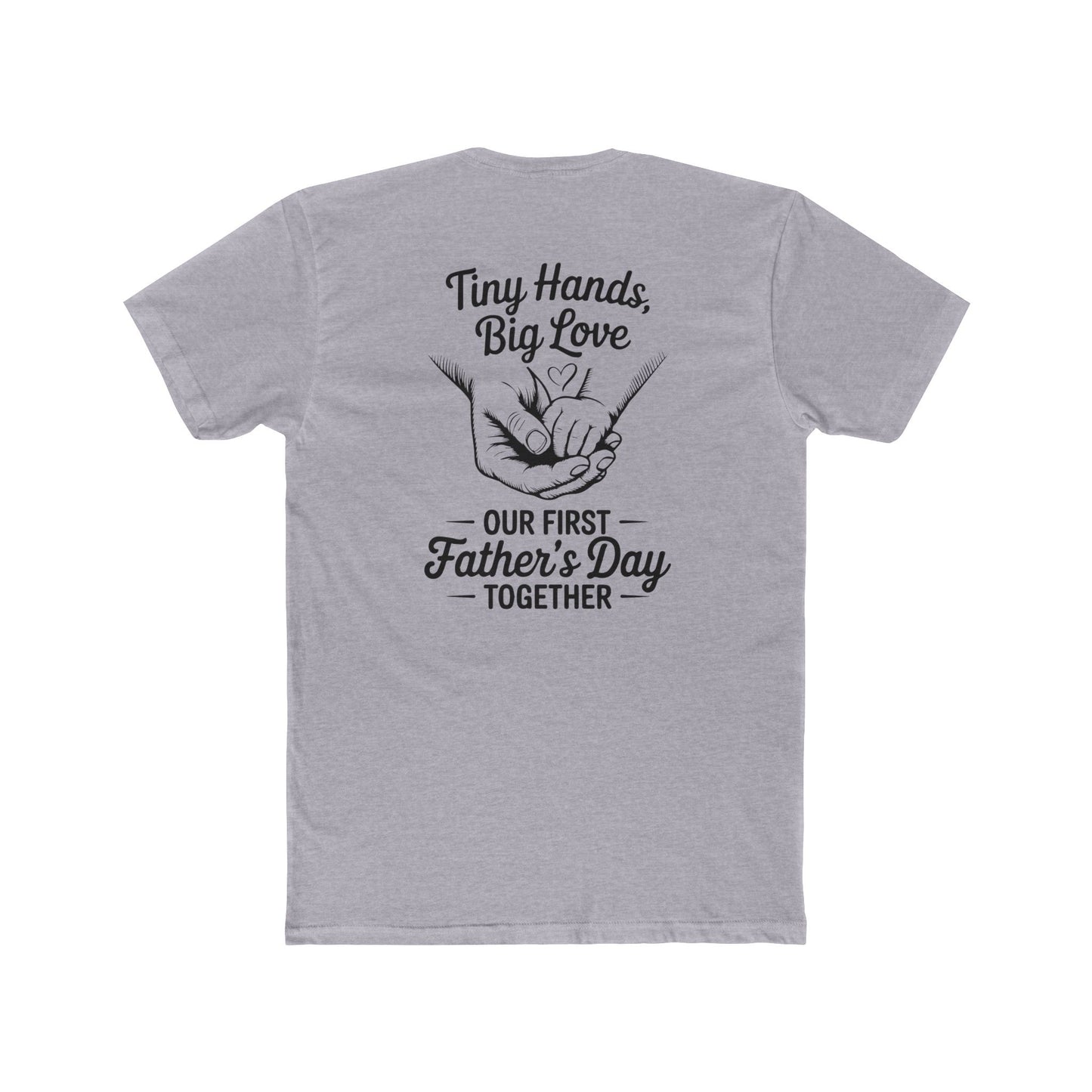Father’s Day T-Shirt “Tiny Hands, Big Love — Our First Father’s Day Together”