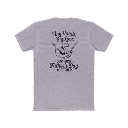 Father’s Day T-Shirt “Tiny Hands, Big Love — Our First Father’s Day Together”