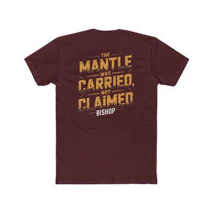 The Mantle Was Carried Not Claimed Tee