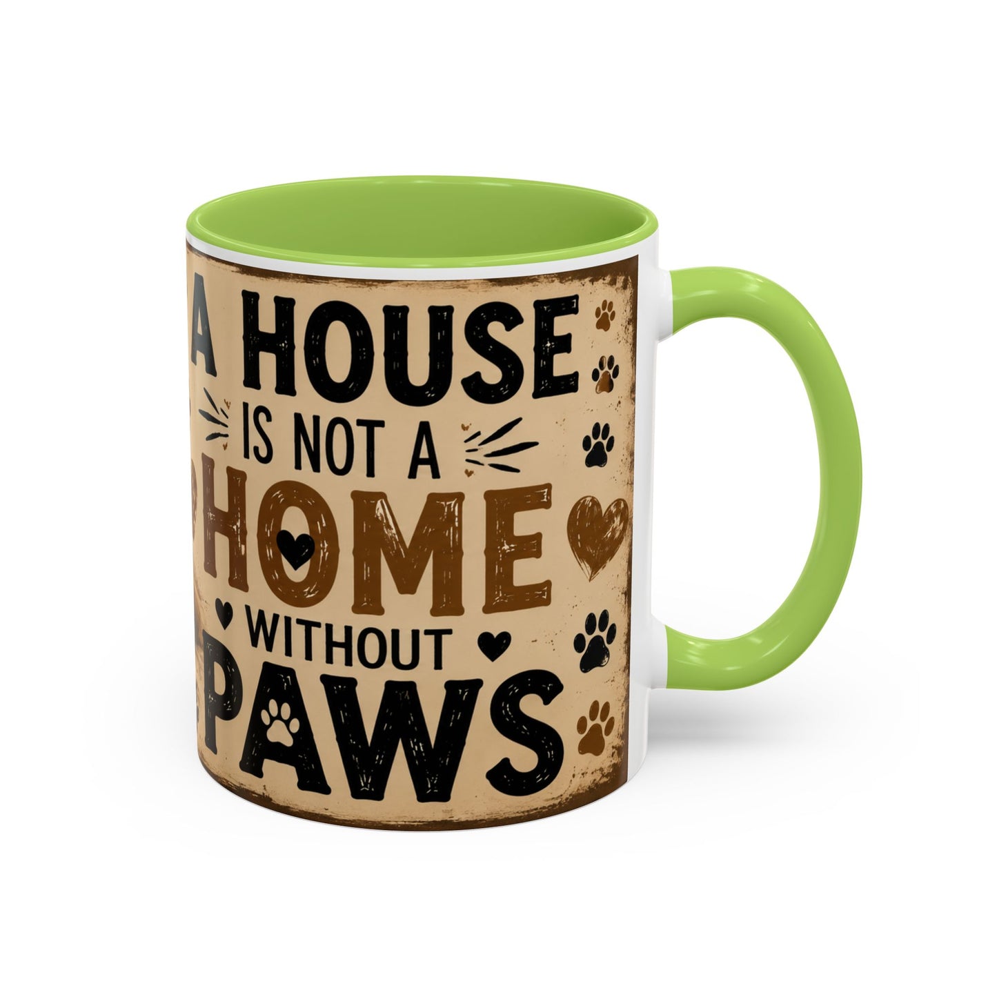 Coffee Mug – "A House Is Not A Home Without Paws" Pet Lover Accent Mug